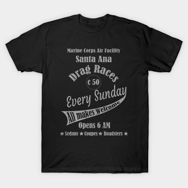 Drag Races at the Marine Corps Facility Santa Ana T-Shirt T-Shirt by hotroddude